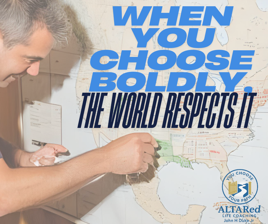 Do the choosing. Don’t be chosen.